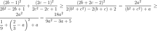 \dfrac{(2b-1)^2}{2b^2-2b+1}+\dfrac{(2c-1)^2}{2c^2-2c+1}\geq \dfrac{(2b+2c-2)^2}{2(b^2+c^2)-2(b+c)+2}=\dfrac{2a^2}{(b^2+c^2)+a}\geq \dfrac{2a^2}{\dfrac{1}{9}+\left ( \dfrac{2}{3} -a\right )^2+a}=\dfrac{18a^2}{9a^2-3a+5}