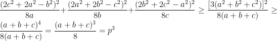 \dfrac{(2c^2+2a^2-b^2)^2}{8a}+\dfrac{(2a^2+2b^2-c^2)^2}{8b}+\dfrac{(2b^2+2c^2-a^2)^2}{8c}\geq \dfrac{[3(a^2+b^2+c^2)]^2}{8(a+b+c)}\geq \dfrac{(a+b+c)^4}{8(a+b+c)}=\dfrac{(a+b+c)^3}{8}=p^3