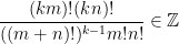 \dfrac{(km)!(kn)!}{ ((m+n)!)^{k-1} m!n!}\in \mathbb{Z}