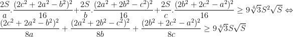\dfrac{2S}{a}.\dfrac{(2c^2+2a^2-b^2)^2}{16}+\dfrac{2S}{b}.\dfrac{(2a^2+2b^2-c^2)^2}{16}+\dfrac{2S}{c}.\dfrac{(2b^2+2c^2-a^2)^2}{16}\geq 9\sqrt[4]{3}S^{2}\sqrt{S}\Leftrightarrow \dfrac{(2c^2+2a^2-b^2)^2}{8a}+\dfrac{(2a^2+2b^2-c^2)^2}{8b}+\dfrac{(2b^2+2c^2-a^2)^2}{8c}\geq 9\sqrt[4]{3}S\sqrt{S}