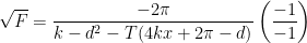 \displaystyle \sqrt{F}=\frac{-2\pi }{k-{{d}^{2}}-T(4kx+2\pi -d)}\left( \frac{-1}{-1} \right)