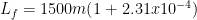 \displaystyle {{L}_{f}}=1500m(1+2.31x{{10}^{-4}})