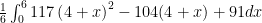 \frac{1}{6}\int_0^6117\left(4+x\right)^2-104(4+x)+91 dx