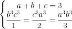 \left\{\begin{matrix} a+b+c=3 & & \\ \dfrac{b^{3}c^{3}}{1}=\dfrac{c^{3}a^{3}}{2}=\dfrac{a^{3}b^{3}}{3} & & \end{matrix}\right.
