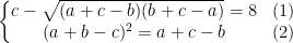 \left\{\begin{matrix} c-\sqrt{(a+c-b)(b+c-a)}=8 & (1)& \\ (a+b-c)^{2}=a+c-b&(2) & \end{matrix}\right.
