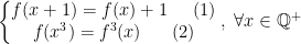 \left\{\begin{matrix} f(x+1)=f(x)+1\;\;\;\;\;(1)\\ f(x^3)=f^3(x)\;\;\;\;\;\;(2) \end{matrix}\right.,\;\forall x\in \mathbb{Q}^{+}