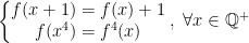 \left\{\begin{matrix} f(x+1)=f(x)+1\\ f(x^4)=f^4(x) \end{matrix}\right.,\;\forall x\in \mathbb{Q}^+