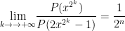 \underset{k\rightarrow \rightarrow +\infty }{\lim}\dfrac{P(x^{2^k})}{P(2x^{2^k}-1)}=\dfrac{1}{2^n}