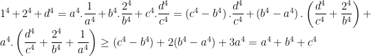 1^{4}+2^{4}+d^{4}=a^{4}.\dfrac{1}{a^{4}}+b^{4}.\dfrac{2^{4}}{b^{4}}+c^{4}.\dfrac{d^{4}}{c^{4}}=\left ( c^{4}-b^{4} \right ).\dfrac{d^{4}}{c^{4}}+\left ( b^{4}-a^{4} \right ).\left ( \dfrac{d^{4}}{c^{4}}+\dfrac{2^{4}}{b^{4}} \right )+a^{4}.\left ( \dfrac{d^{4}}{c^{4}}+\dfrac{2^{4}}{b^{4}}+\dfrac{1}{a^{4}} \right )\geq (c^{4}-b^{4})+2(b^{4}-a^{4})+3a^{4}=a^{4}+b^{4}+c^{4}
