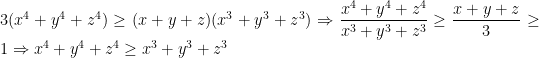 3(x^4+y^4+z^4)\geq (x+y+z)(x^3+y^3+z^3)\Rightarrow \dfrac{x^4+y^4+z^4}{x^3+y^3+z^3}\geq \dfrac{x+y+z}{3}\geq 1\Rightarrow x^4+y^4+z^4\geq x^3+y^3+z^3