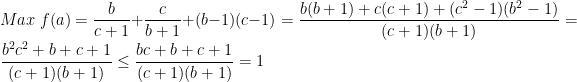 Max\;f(a)=\dfrac{b}{c+1}+\dfrac{c}{b+1}+(b-1)(c-1)=\dfrac{b(b+1)+c(c+1)+(c^2-1)(b^2-1)}{(c+1)(b+1)}=\dfrac{b^2c^2+b+c+1}{(c+1)(b+1)}\leq \dfrac{bc+b+c+1}{(c+1)(b+1)}=1