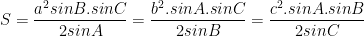 S=\dfrac{a^{2}sinB.sinC}{2sinA}=\dfrac{b^{2}.sinA.sinC}{2sinB}=\dfrac{c^{2}.sinA.sinB}{2sinC}