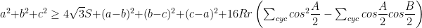 a^{2}+b^{2}+c^{2}\geq 4\sqrt{3}S+(a-b)^2+(b-c)^2+(c-a)^2+16Rr\left ( \sum_{cyc} cos^{2}\dfrac{A}{2}-\sum_{cyc}cos\dfrac{A}{2}cos\dfrac{B}{2}\right )
