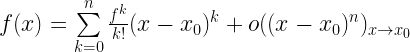 f(x)=\sum\limits_{k=0}^{n}\frac{f^{k}}{k!}(x-x_{0})^{k}+o((x-x_{0})^{n})_{x\to x_{0}}