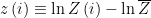 z\left(i\right)\equiv \ln Z\left(i\right)-\ln\overline{Z}