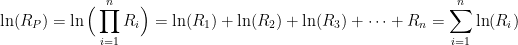\displaystyle \ln(R_{P})=\ln\Big(\prod\limits_{i=1}^{n} R_{i}\Big)=\ln(R_{1})+\ln(R_{2})+\ln(R_{3})+\dots+R_{n}=\sum\limits_{i=1}^{n} \ln(R_{i})
