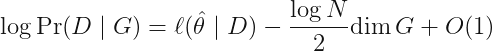 \displaystyle\log\Pr(D \mid G) = \ell(\hat{\theta}\mid D) - \frac{\log N}{2} \mathrm{dim}\, G + O(1)