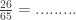 \frac{26}{65} =... ... ...