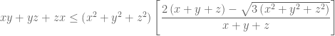 xy + yz + zx \le \left( {{x^2} + {y^2} + {z^2}} \right)\left[ {\dfrac{{2\left( {x + y + z} \right) - \sqrt {3\left( {{x^2} + {y^2} + {z^2}} \right)} }}{{x + y + z}}} \right]