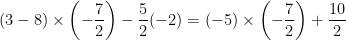 (3-8) \times \left ( - \dfrac{7}{2} \right ) - \dfrac{5}{2} (-2) = (-5) \times \left ( - \dfrac{7}{2} \right ) + \dfrac{10}{2}