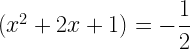 (x^2+2x+1)=-\dfrac{1}{2}