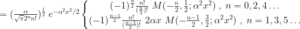=(\frac{\alpha}{\sqrt{\pi}2^nn!})^{\frac{1}{2}}\ e^{-\alpha^2x^2/2} \left \{ \begin{matrix} (-1)^{\frac{n}{2}}\frac{n!}{(\frac{n}{2})!}\ M(-\frac{n}{2},\frac{1}{2};\alpha^2x^2)\;,\;n=0,2,4\ldots  \\ (-1)^{\frac{n-1}{2}}\frac{n!}{(\frac{n-1}{2})!}\ 2\alpha x\ M(-\frac{n-1}{2},\frac{3}{2};\alpha^2x^2)\;,\;n=1,3,5\ldots \end{matrix}\right.