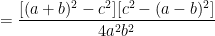 =\displaystyle \frac{ [(a + b)^2 - c^2][c^2 - (a-b)^2 ]}{4a^2b^2}