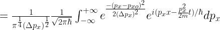 =\frac{1}{\pi^{\frac{1}{4}}(\Delta p_x)^{\frac{1}{2}}}\frac{1}{\sqrt{2\pi \hbar}}\int_{-\infty}^{+\infty}e^{\frac{-(p_x-p_{xo})^2}{2(\Delta p_x)^2}} e^{i(p_xx - \frac{p_x^2}{2m}t)/\hbar}dp_x