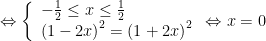 Leftrightarrow left{ begin{array}{l}-frac{1}{2}le xle frac{1}{2}\{{(1-2x)}^{2}}={{(1+2x)}^{2}}end{array} right.Leftrightarrow x=0