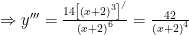 Rightarrow y'''=frac{14{{left[ {{left( x+2 right)}^{3}} right]}^{/}}}{{{left( x+2 right)}^{6}}}=frac{42}{{{left( x+2 right)}^{4}}}