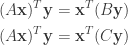 \begin{aligned}  (A\mathbf{x})^T\mathbf{y}&=\mathbf{x}^T(B\mathbf{y})\\  (A\mathbf{x})^T\mathbf{y}&=\mathbf{x}^T(C\mathbf{y})\end{aligned}