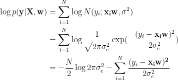 \begin{aligned}  \log p(\mathbf{y}|\mathbf{X, w}) &= \sum_{i=1}^N \log N(y_i;\mathbf{x_iw},\sigma^2) \\  &= \sum_{i=1}^N \log \frac{1}{\sqrt{2\pi\sigma^2_e}}\exp (-\frac{(y_i - \mathbf{x_iw})^2}{2\sigma^2_e}) \\  &= -\frac{N}{2}\log 2\pi\sigma^2_e - \sum_{i=1}^N \frac{(y_i-\mathbf{x_iw)^2}}{2\sigma^2_e}  \end{aligned}  