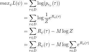 \begin{aligned}  max_{\psi}L(\psi)&=\sum_{\tau\in D}\log( p_{r_{\psi}}(\tau))\\  &=\sum_{\tau\in D} \log \dfrac{1}{Z}e^{R_{\psi}(\tau)}\\  &=\sum _{\tau\in D}R_\psi(\tau)-M \log Z\\  &=\sum_{\tau\in D}R_\psi(\tau)-M \log \sum_{\tau \in D} e^{R_\psi(\tau)}\\  \end{aligned}  