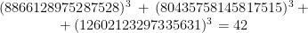\begin{array}{c} (8866128975287528)^3 \, + \, (80435758145817515)^3 \, + \\+ \, (12602123297335631)^3 = 42\end{array}