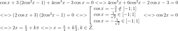 \begin{array}{l}\cos x+3\left( 2{{\cos }^{2}}x-1 \right)+4{{\cos }^{3}}x-3\cos x=0<=>4{{\cos }^{3}}x+6{{\cos }^{2}}x-2\cos x-3=0\\<=>\left( 2\cos x+3 \right)\left( 2{{\cos }^{2}}x-1 \right)=0<=>\left[ \begin{array}{l}\cos x=-\frac{3}{2}\notin \left[ -1;1 \right]\\\cos x=\frac{1}{\sqrt{2}}\in \left[ -1;1 \right]\\\cos x=-\frac{1}{\sqrt{2}}\in \left[ -1;1 \right]\end{array} \right.<=>\cos 2x=0\\<=>2x=\frac{\pi }{2}+k\pi <=>x=\frac{\pi }{4}+k\frac{\pi }{2},k\in Z.\end{array}