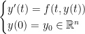 \begin{cases}  {y'(t)}=f(t,y(t))\\  y(0)=y_0\in \mathbb{R}^n  \end{cases}  