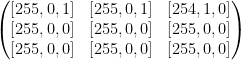 \begin{pmatrix} [255, 0, 1] &[255, 0, 1] & [254, 1, 0] \\ [255, 0, 0] &[255, 0, 0] & [255, 0, 0] \\ [255, 0, 0] &[255, 0, 0] & [255, 0, 0] \end{pmatrix}