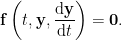 \displaystyle\mathbf{f}\left(t,\mathbf{y},\frac{\mathrm{d}\mathbf{y}}{\mathrm{d}t}\right)=\mathbf{0}.