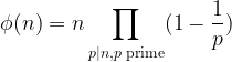 \displaystyle\phi(n)=n\prod_{p|n, p \textrm{ prime}}(1-\frac{1}{p})
