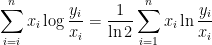 \displaystyle\sum\limits_{i=i}^n x_i\log\frac{y_i}{x_i} = \frac{1}{\ln 2}\sum\limits_{i=1}^n x_i\ln\frac{y_i}{x_i}
