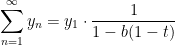 \displaystyle\sum_{n=1}^\infty y_n = y_1 \cdot \frac{1}{1-b(1-t)}