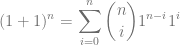\displaystyle{(1+1)^n=\sum_{i=0}^n\binom{n}{i}1^{n-i}1^i} 