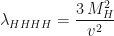 \displaystyle{}\lambda_{HHHH}=\frac{3\,M_H^2}{v^2}