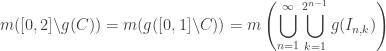 \displaystyle{m([0,2] \backslash g(C))= m(g([0,1]\backslash C)) = m \left ( \bigcup_{n=1}^\infty \bigcup_{k=1}^{2^{n-1}} g(I_{n,k}) \right )} 