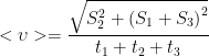 \displaystyle <\upsilon >=\frac{\sqrt{S_{2}^{2}+{{({{S}_{1}}+{{S}_{3}})}^{2}}}}{{{t}_{1}}+{{t}_{2}}+{{t}_{3}}}