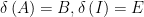 displaystyle delta left( A right)=B,delta left( I right)=E