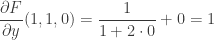 \displaystyle \frac{\partial F}{\partial y}(1,1,0)=\frac{1}{1+2\cdot 0}+0 = 1