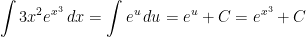 \displaystyle \int 3x^2e^{x^3} \, dx = \int e^u \, du=e^u+C=e^{x^3}+C