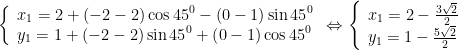 displaystyle left{ begin{array}{l}{{x}_{1}}=2+left( -2-2 right)cos {{45}^{0}}-left( 0-1 right)sin {{45}^{0}}\{{y}_{1}}=1+left( -2-2 right)sin {{45}^{0}}+left( 0-1 right)cos {{45}^{0}}end{array} right.Leftrightarrow left{ begin{array}{l}{{x}_{1}}=2-frac{3sqrt{2}}{2}\{{y}_{1}}=1-frac{5sqrt{2}}{2}end{array} right.