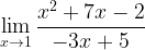 \displaystyle \lim\limits_{x\rightarrow 1}\frac{x^{2}+7x-2}{-3x+5}
